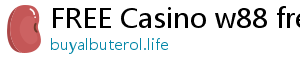 FREE Casino w88 freebet